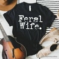 thumbnail image 6 of Feral Wife T-Shirt, White and Black Typography Tee for Bold Women and Moms, 6 of 8