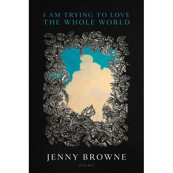 I Am Trying to Love the Whole World