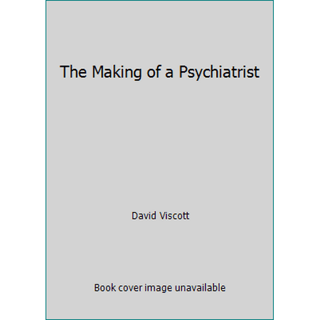 The Making of a Psychiatrist, Used [Hardcover]