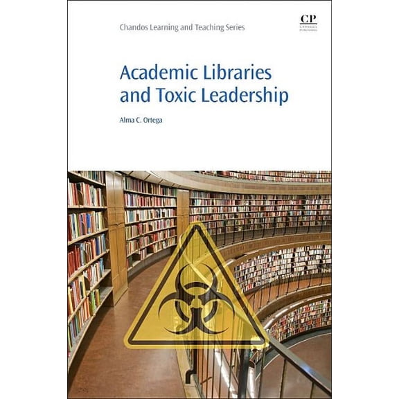 Academic Libraries and Toxic Leadership, (Paperback)