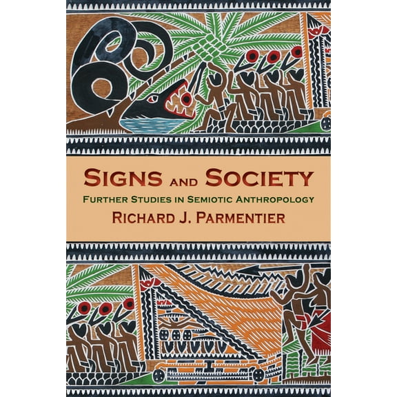 Signs and Society: Further Studies in Semiotic Anthropology, (Hardcover)