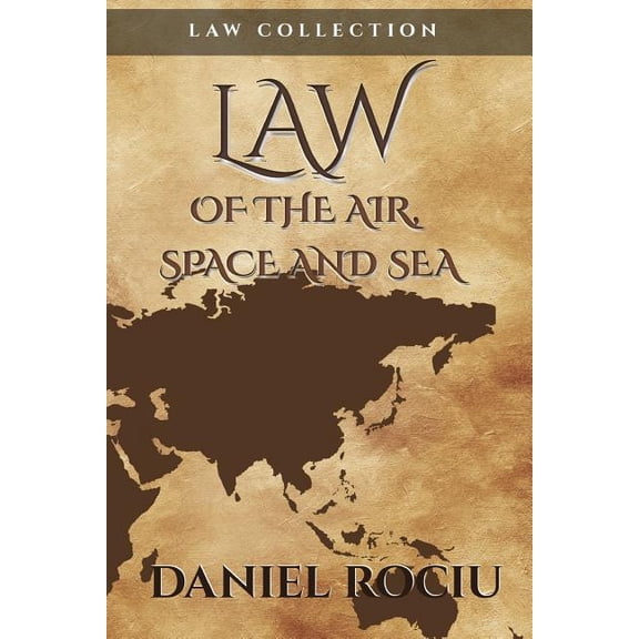 Law of the air, space and sea (Paperback) by Rociu Daniel
