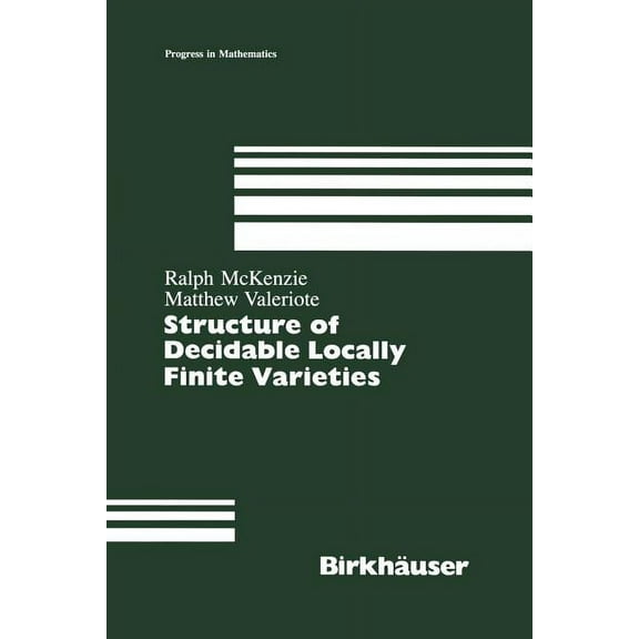 Progress in Mathematics Structure of Decidable Locally Finite Varieties, Book 79, (Paperback)