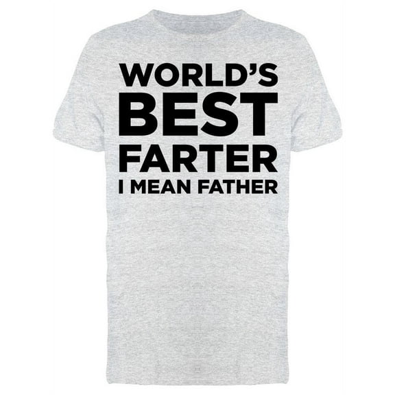 Worlds Best Farter, Father Men T-Shirt, Male XX-Large