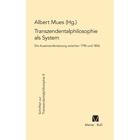 Schriften Zur Transzendentalphilosophie: Transzendentalphilosophie als System. Die Auseinandersetzung zwischen 1794 und 1806 (Hardcover)