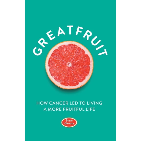 Greatfruit: How Cancer Led to Living a More Fruitful Life, (Paperback)