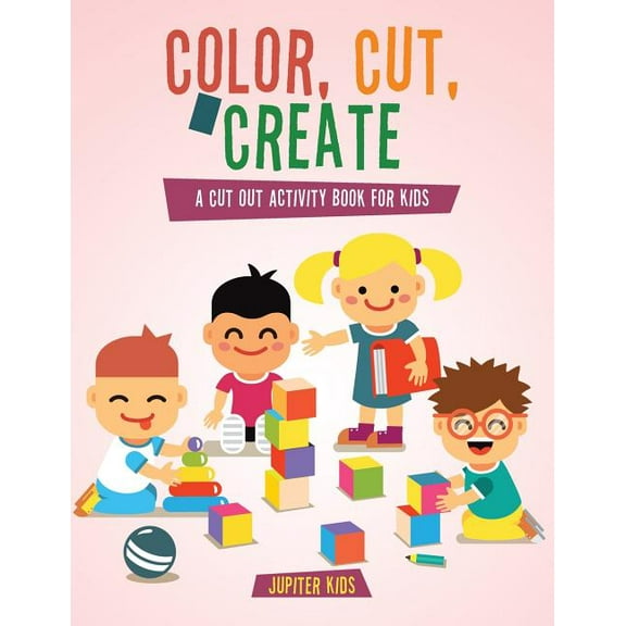 Color, Cut, & Create: A Cut Out Activity Book for Kids (Paperback)
