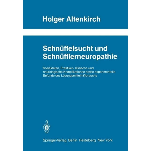 Schriftenreihe Neurologie Neurology SchnÃ¼ffelsucht Und SchnÃ¼fflerneuropathie: Sozialdaten, Praktiken, Klinische Und Neurologische Komplikationen Sowie Exper, Book 23, (Paperback)