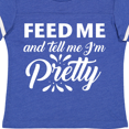 thumbnail image 4 of Inktastic Feed Me and Tell Me I'm Pretty Girls Toddler T-Shirt, 4 of 5