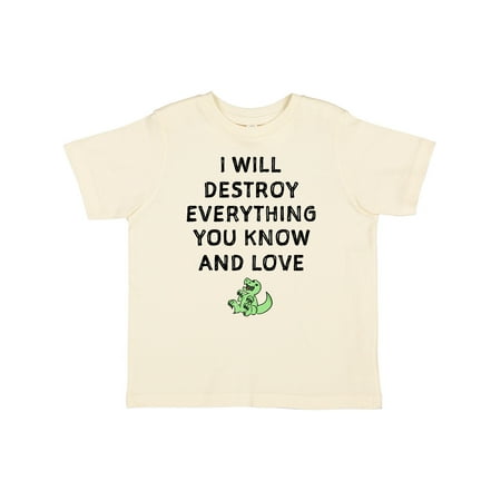 

Inktastic I Will Destroy Everything You Know and Love Gift Toddler Boy or Toddler Girl T-Shirt