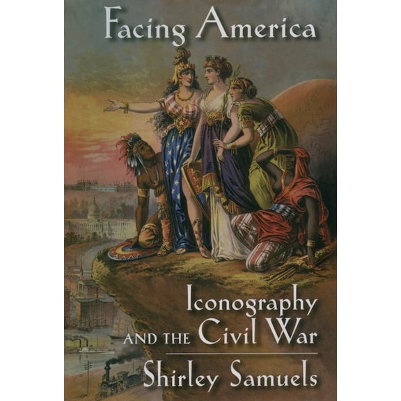 Facing America: Iconography and the Civil War, (Hardcover)