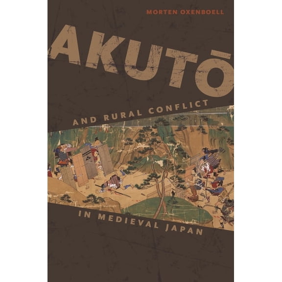 Akutō And Rural Conflict in Medieval Japan, (Paperback)