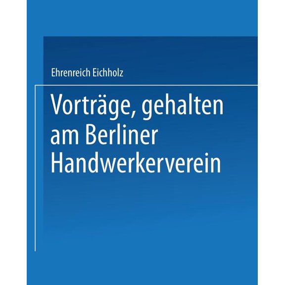 Vorträge, Gehalten Im Berliner Handwerkerverein, (Paperback)