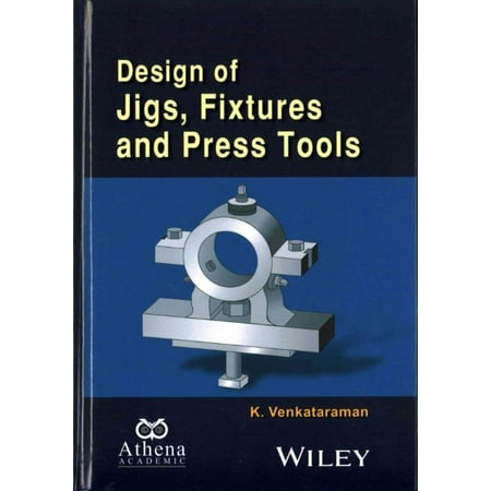Design of Jigs, Fixtures and Press Tools