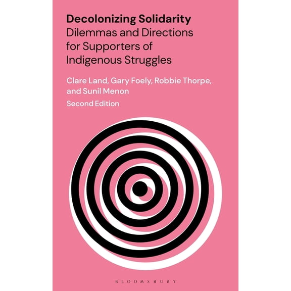 Decolonizing Solidarity: Dilemmas and Directions for Supporters of Indigenous Struggles, (Hardcover)