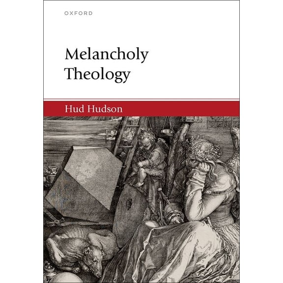 Oxford Studies in Analytic Theology Melancholy Theology, (Hardcover)