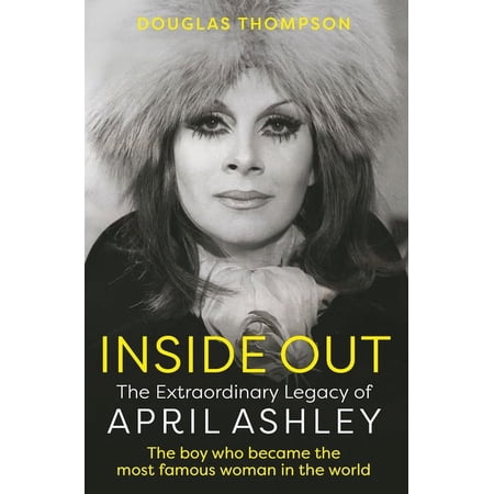 Inside Out: The Extraordinary Legacy of April Ashley (Paperback)