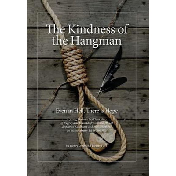 Pre-Owned The Kindness of the Hangman: Even in Hell, There is Hope (Hardcover) 057814445X 9780578144450
