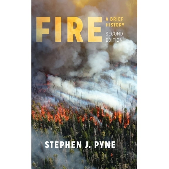 Weyerhaueser Cycle of Fire Fire: A Brief History, (Hardcover)