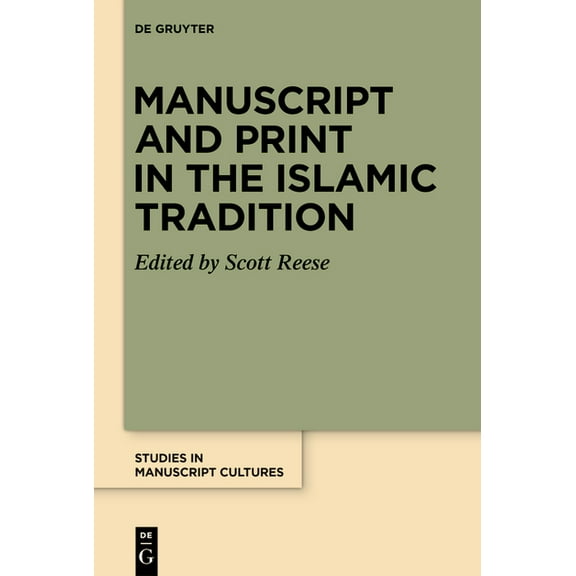 Studies in Manuscript Cultures Manuscript and Print in the Islamic Tradition, Book 26, (Hardcover)