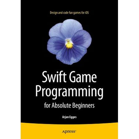 Swift Game Programming for Absolute Beginners (Best Programming Language For Games For Beginners)