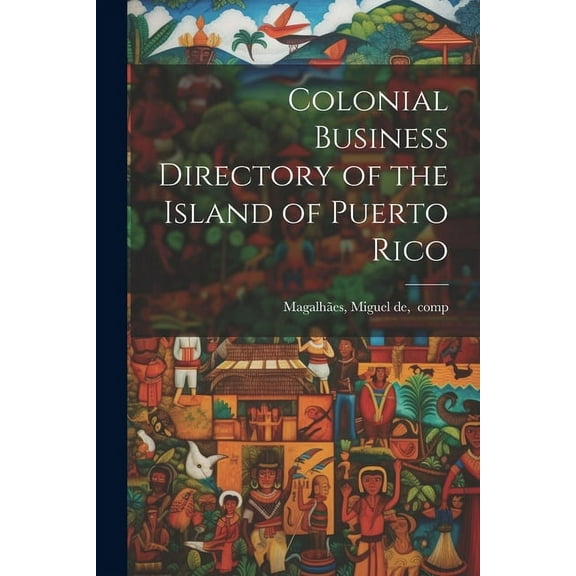 Colonial Business Directory of the Island of Puerto Rico (Paperback)