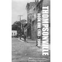 Thompsonville Book One 1763-1900, (Paperback)