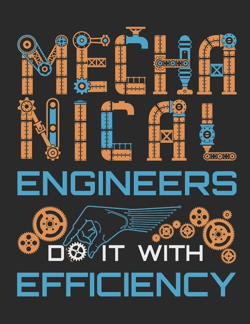 Mechanical Engineers Do It With Efficiency Mechanical Engineer 2020