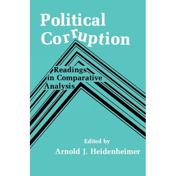 Political Corruption: Readings in Comparative Analysis, (Paperback)