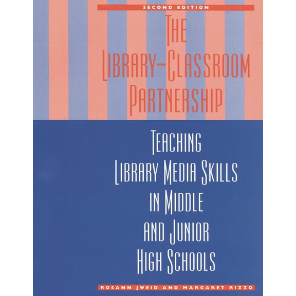 The Library-Classroom Partnership: Teaching Library Media Skills in Middle and Junior High Schools, (Paperback)