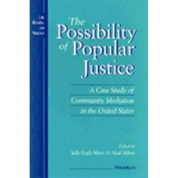 Law, Meaning, and Violence The Possibility of Popular Justice: A Case Study of Community Mediation in the United States, (Paperback)