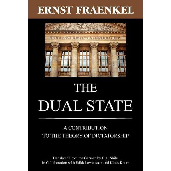 The Dual State: A Contribution to the Theory of Dictatorship, (Paperback)