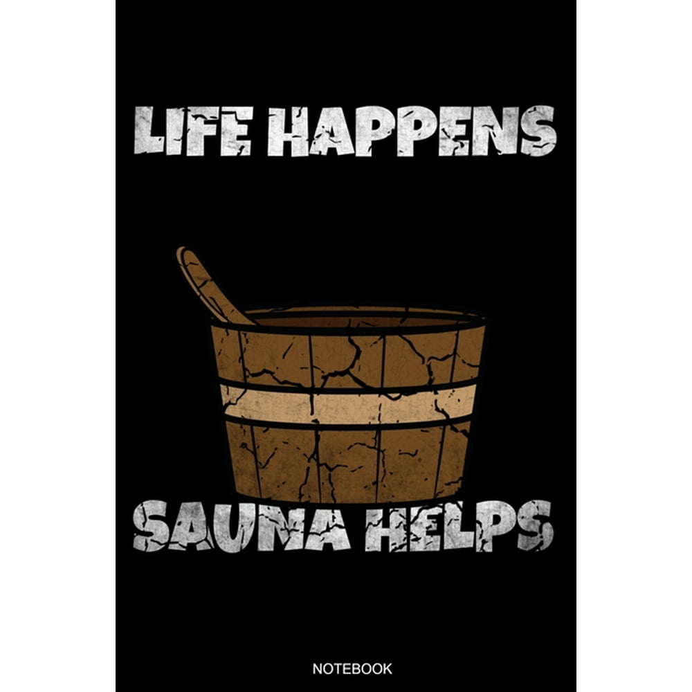 Life Happens Sauna Helps Lustiges Wellness Notizbuch Therme für