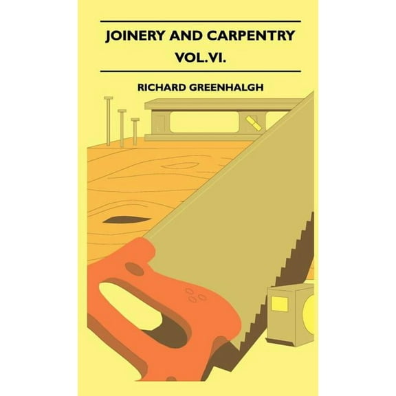 Joinery And Carpentry - A Practical And