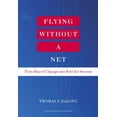 thumbnail image 2 of Flying Without a Net: Turn Fear of Change Into Fuel for Success, (Hardcover), 2 of 2