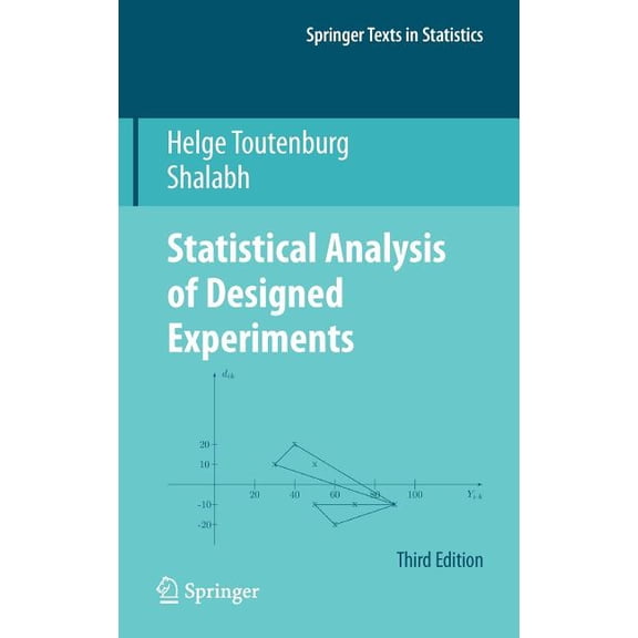 Springer Texts in Statistics Statistical Analysis of Designed Experiments, Third Edition, (Hardcover)