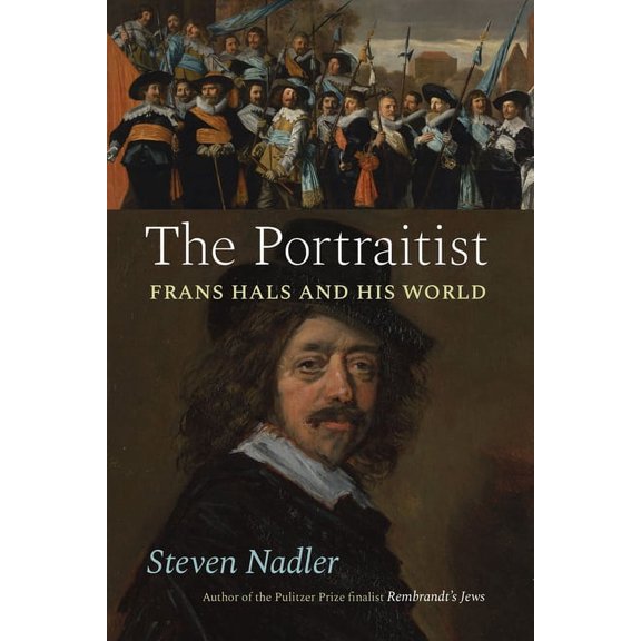 The Portraitist: Frans Hals and His World, (Hardcover)
