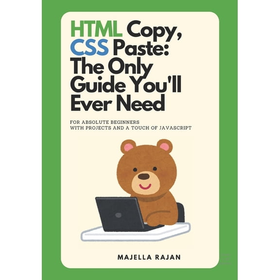 HTML Copy, CSS Paste: The Only Guide You'll Ever Need, (Paperback)