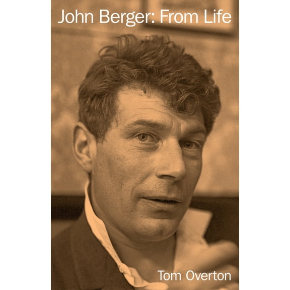 John Berger: From Life, (Hardcover)