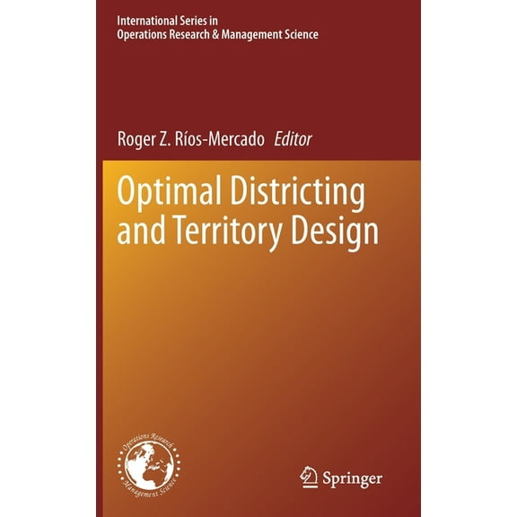 International Operations Research & Mana Optimal Districting and Territory Design, Book 284, (Hardcover)