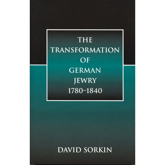 The Transformation of German Jewry, 1780-1840, (Paperback)