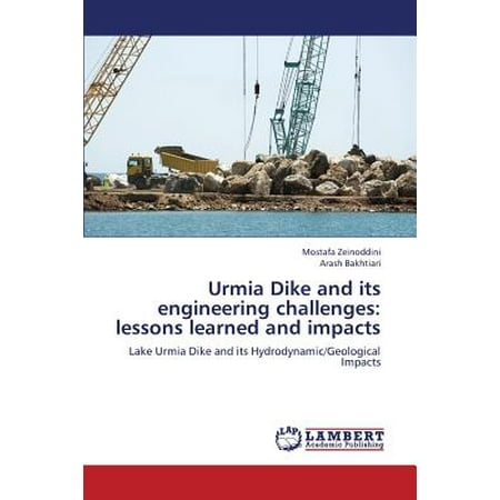 Urmia Dike and Its Engineering Challenges : Lessons Learned and