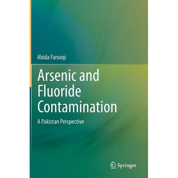Arsenic and Fluoride Contamination: A Pakistan Perspective (Hardcover)