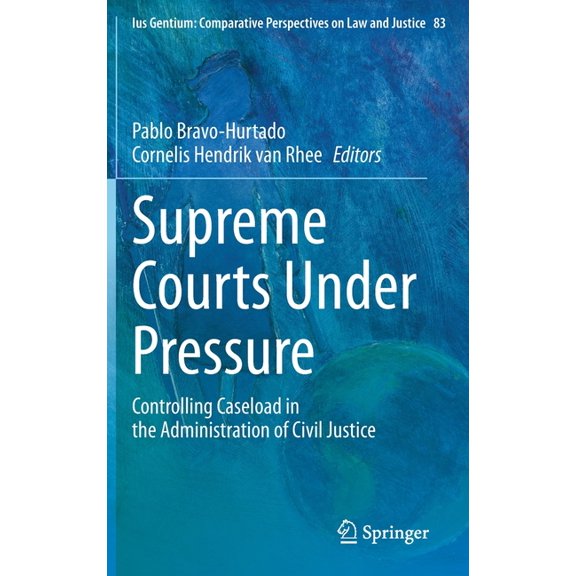 Ius Gentium: Comparative Perspectives on Supreme Courts Under Pressure: Controlling Caseload in the Administration of Civil Justice, Book 83, (Hardcover)