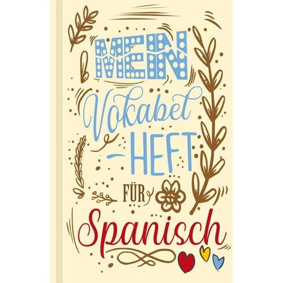Spanisches Vokabelbuch - Mein Vokabelheft für Spanisch (Lernhilfe): Leeres Heft für spanische Vokabeln zum Spanisch lernen, für Sprachkurs, Unterricht und als Geschenk für Sprachschüler (Paperback)
