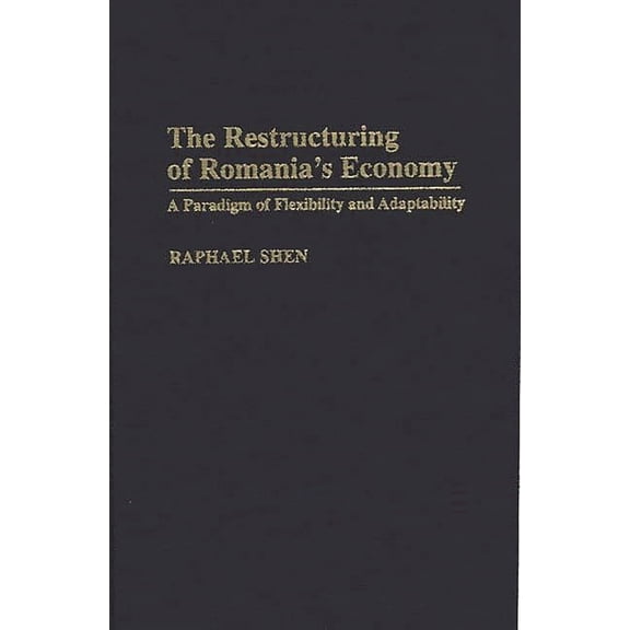 The Restructuring of Romania's Economy, (Hardcover)