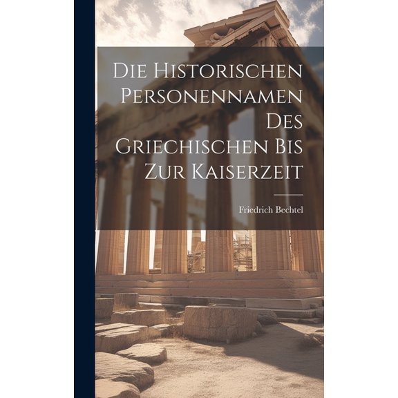 Die historischen Personennamen des Griechischen bis zur Kaiserzeit (Hardcover)