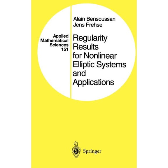 Applied Mathematical Sciences Regularity Results for Nonlinear Elliptic Systems and Applications, Book 151, (Hardcover)