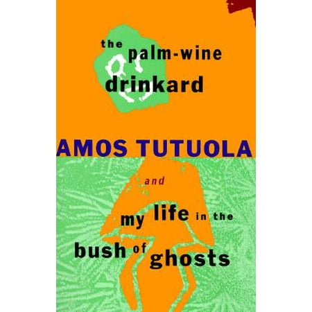 The Palm Wine Drinkard And My Life In The Bush Of Ghosts Paperback - 