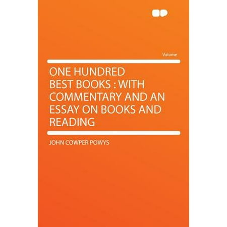 One Hundred Best Books : With Commentary and an Essay on Books and